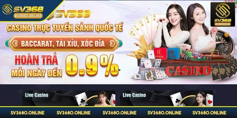 Live Casino SV368 - Dịch vụ cá cược đẳng cấp hàng đầu 1 Live Casino SV368 - Địa chỉ giải trí hàng đầu cho bet thủ
